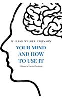 Your Mind and How to Use It