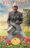 Upon a Spring Breeze: (Every Amish Season Novel)