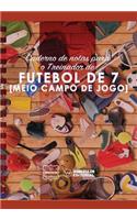 Caderno de notas para o Treinador de Futebol de 7 (Meio campo de jogo)