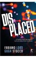 Displaced: A transformação dos negócios na era do consumidor conectado