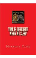 Time is Different When We Sleep