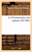 La Christianisation Des Capitaux Ou Examen Des Institutions Financières Organisées Par Le Célèbre