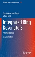 Integrated Ring Resonators: A Compendium