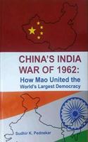 Chinas India War of 1962: How Mao United the Worlds Largest Democracy