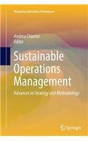 Sustainable Operations Management: Advances in Strategy and Methodology