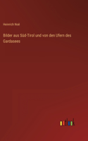 Bilder aus Süd-Tirol und von den Ufern des Gardasees