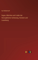 Sagen, Märchen und Lieder der Herzogthümer Schleswig, Holstein und Lauenburg