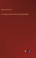 Treatise on the Theory of Determinants