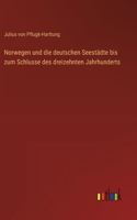 Norwegen und die deutschen Seestädte bis zum Schlusse des dreizehnten Jahrhunderts