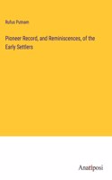 Pioneer Record, and Reminiscences, of the Early Settlers