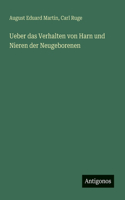 Ueber das Verhalten von Harn und Nieren der Neugeborenen