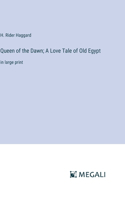 Queen of the Dawn; A Love Tale of Old Egypt