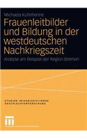 Frauenleitbilder Und Bildung in Der Westdeutschen Nachkriegszeit