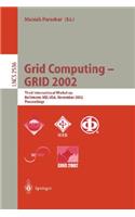 Grid Computing - GRID 2002: Third International Workshop, Baltimore, MD, USA, November 18, 2002, Proceedings(2536 Lecture Notes in Computer Science)