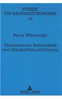 Oekonomische Rationalitaet und Haushaltsbuchfuehrung: Kritik Von Haushaltsbuchfuehrungssystemen Und Entwicklung Eines Haushaltsfuehrungsbuchs Auf Empirischer Grundlage