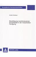 Bewaeltigung Marktinduzierter Komplexitaet in Der Industriellen Fertigung