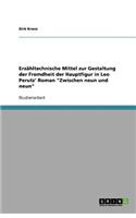 Erzähltechnische Mittel zur Gestaltung der Fremdheit der Hauptfigur in Leo Perutz' Roman Zwischen neun und neun