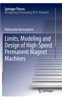 Limits, Modeling and Design of High-Speed Permanent Magnet Machines