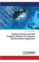 Critical Factors of GIS Projects Failure in Yemeni Government Agencies