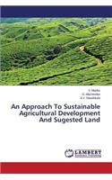 Approach To Sustainable Agricultural Development And Sugested Land