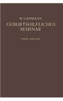 Das Geburtshilfliche Seminar: Praktische Geburtshilfe in Zwanzig Vorlesungen für Ärzte und Studierende(German)