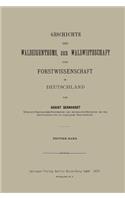 Geschichte des Waldeigenthums, der Waldwirthschaft und Forstwissenschaft in Deutschland