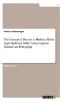 The Concept of Dharma in Medieval Hindu Legal Traditions with Thomas Aquinas' Natural Law Philosophy