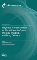 Magnetic Nanomaterials for Hyperthermia-Based Therapy, Imaging, and Drug Delivery