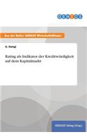 Rating als Indikator der Kreditwürdigkeit auf dem Kapitalmarkt
