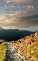 Botschaften am Berg: Essays vom Finden des Lebensweges