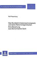 Das Bundesimmissionsschutzgesetz und seine Reformmoeglichkeiten- Eine Bewertung aus oekonomischer Sicht: Eine Bewertung Aus Oekonomischer Sicht