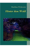 Hinter dem Wald: (German)