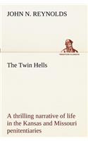 The Twin Hells; a thrilling narrative of life in the Kansas and Missouri penitentiaries
