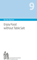 Bircher-Benner 9 Enjoy Food Without Table Salt