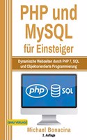 PHP und MySQL fur Einsteiger: Dynamische Webseiten durch PHP 7, SQL und Objektorientierte Programmierung