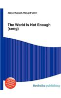 The World Is Not Enough (Song): (English)