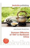 Summer Offensive of 1947 in Northeast China