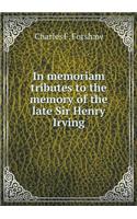 In memoriam tributes to the memory of the late Sir Henry Irving: (English)