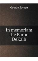 In Memoriam the Baron Dekalb