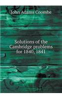 Solutions of the Cambridge Problems for 1840, 1841