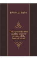 The Massoretic Text and the Ancient Versions of the Book of Micah