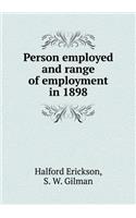 Person Employed and Range of Employment in 1898