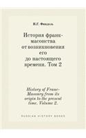 History of Franc-Masonry from its origin to the present time. Volume 2.: (Russian)
