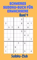 Schweres Sudoku-Buch für Erwachsene Band 4: Großdruck-Sudoku-Rätsel mit Lösungen für fortgeschrittene Spieler