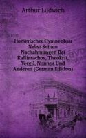 Homerischer Hymnenbau Nebst Seinen Nachahmungen Bei Kallimachos, Theokrit, Vergil, Nonnos Und Anderen (German Edition)