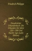 Osnabrucker Urkundenbuch: Die Urkunden Der Jahre 1281-1300 Und Nachtr-Age (Latin Edition)