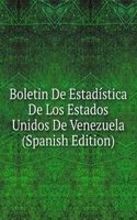 Boletin De Estadistica De Los Estados Unidos De Venezuela (Spanish Edition)