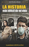 Historia Más Difícil de Mi Vida: La Pandemia A(H1N1) en Lima - Perú