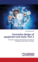 Innovative design of equipment and tools. Part 3