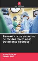 Recorrência de sarcomas de tecidos moles após tratamento cirúrgico